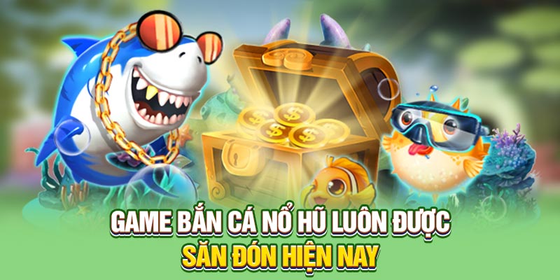 game bắn cá nổ hủ 2025