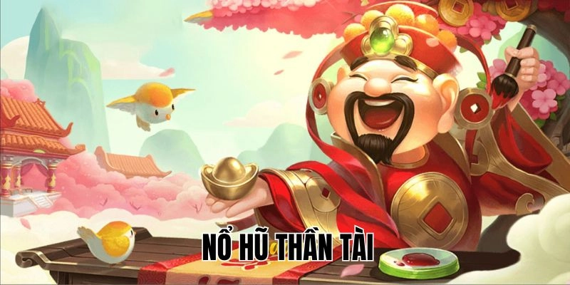 quay hũ thần tài dễ trúng thưởng tại nohu90