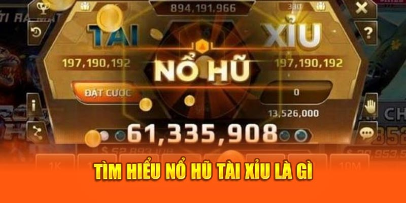 tìm hiểu tài xỉu slot tại nổ hủ 90