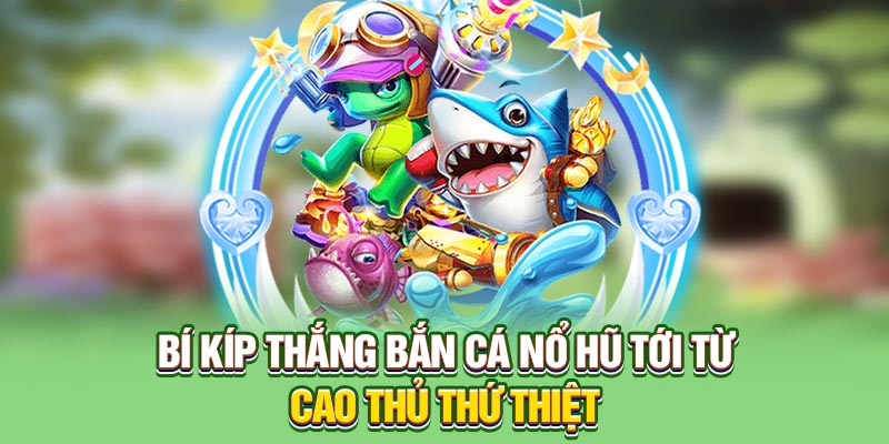 bắn cá nổ hũ tại NOHU90